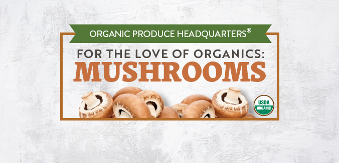For The Love Of Organics: Mushrooms